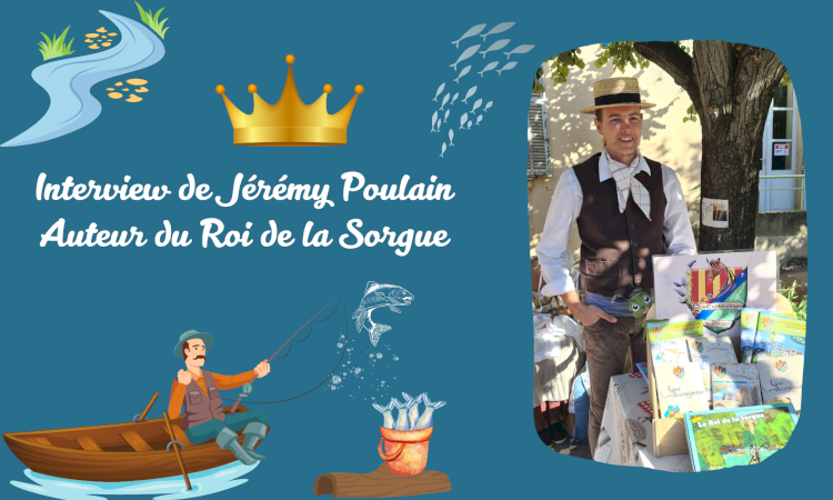 Interview de Jérémy Poulain, auteur du Roi de la Sorgue Interview de Jérémy Poulain, auteur du Roi de la Sorgue