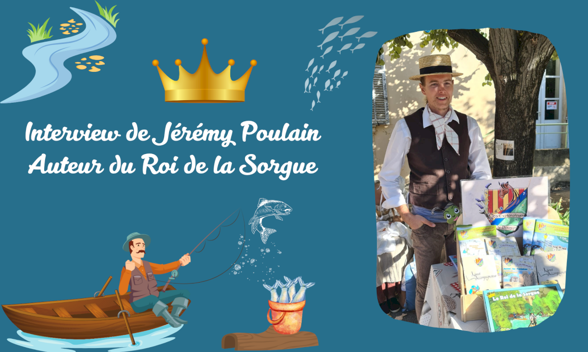 Interview de Jérémy Poulain, auteur du Roi de la Sorgue Interview de Jérémy Poulain, auteur du Roi de la Sorgue