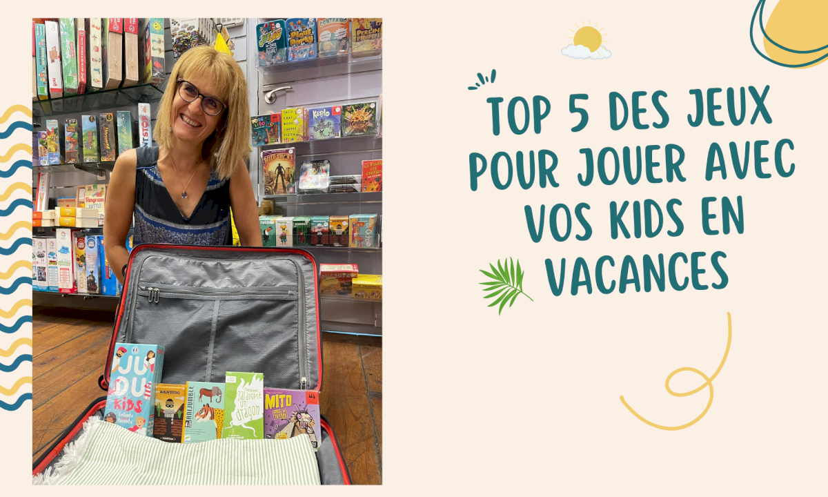 Notre Top 5 des jeux de société pour jouer avec vos kids en vacances