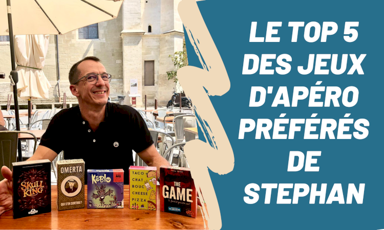 Le Top 5 des jeux d'apéro préférés de Stephan