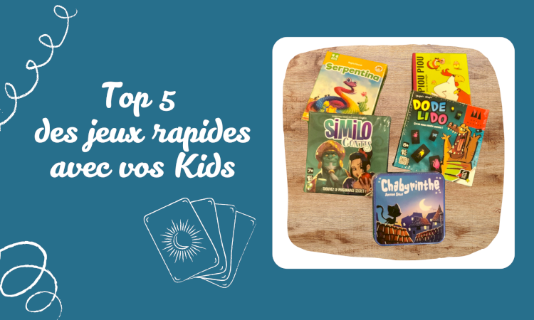 Top 5 des jeux de société  pour une partie rapide avec vos Kids