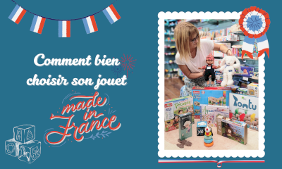 Comment bien choisir son jouet Made in France ?