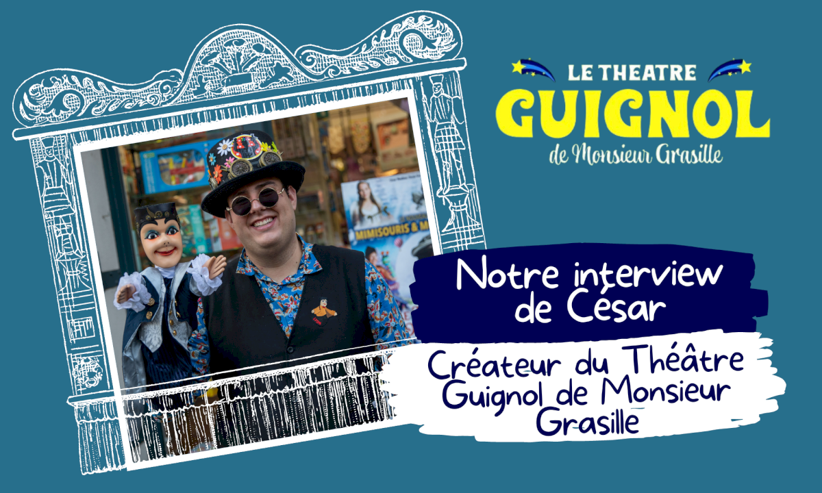 Interview de César, créateur du Théâtre Guignol de Monsieur Grasille