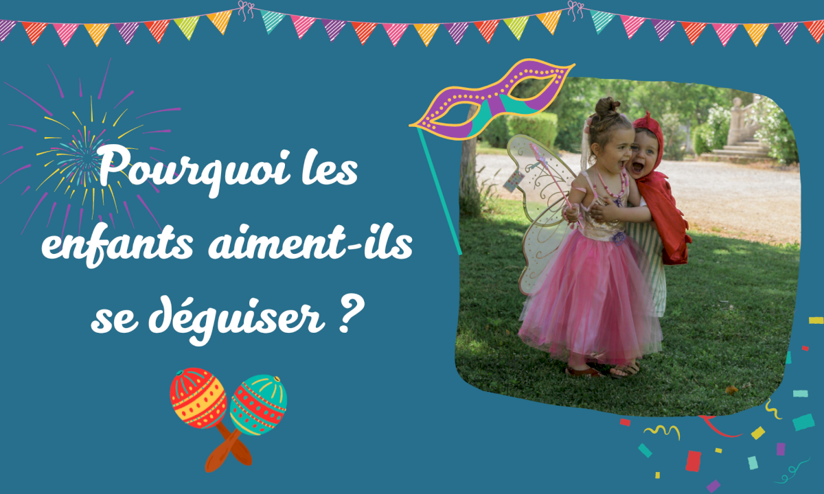 Pourquoi les enfants aiment-ils tant se déguiser ? Pourquoi les enfants aiment-ils tant se déguiser ?