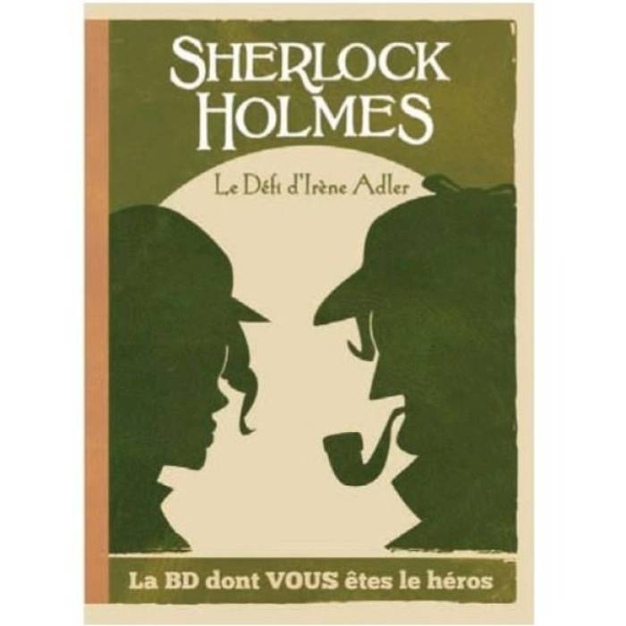 La BD dont vous êtes le héros : Sherlock Holmes Tome 4 - Le défi d'Irène Adler