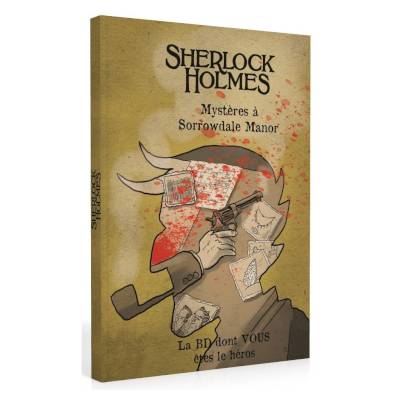 La BD dont vous êtes le héros : Sherlock Holmes - Mystères à Sorrowdale manor