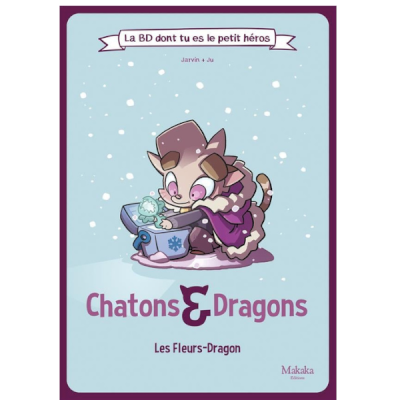 La BD dont tu es le petit héros : Chatons et Dragons - Les fleurs dragon